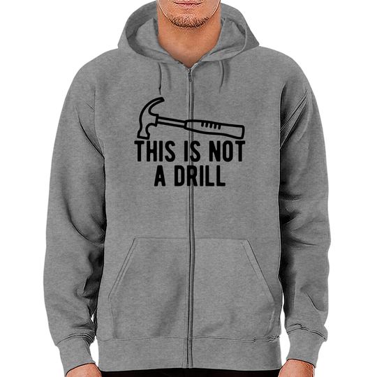 Discover This Is Not A Drill Zip Hoodies