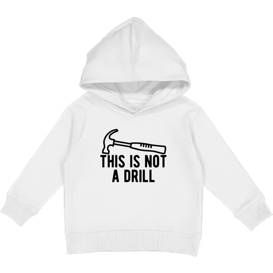 Discover This Is Not A Drill Kids Pullover Hoodies