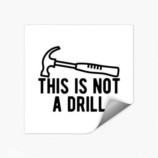 This Is Not A Drill Stickers
