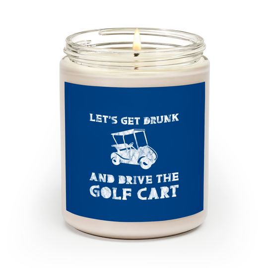 Discover Let's Get Drunk And Drive The Golf Cart 3 Scented Candles