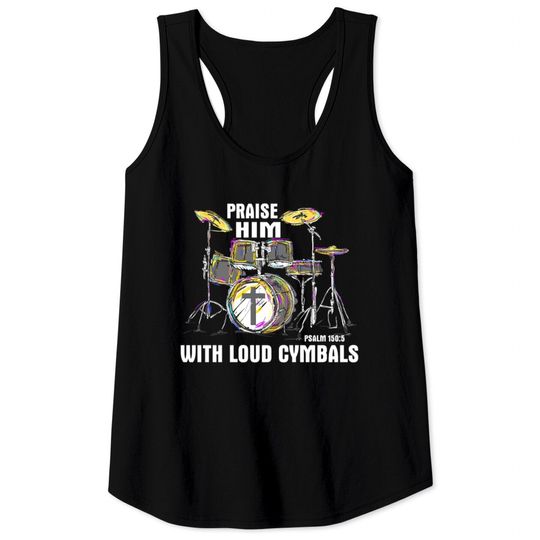 Discover Drum Praise him with Loud cymbals Tank Tops