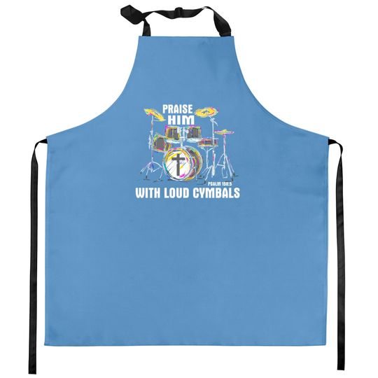 Discover Drum Praise him with Loud cymbals Kitchen Aprons