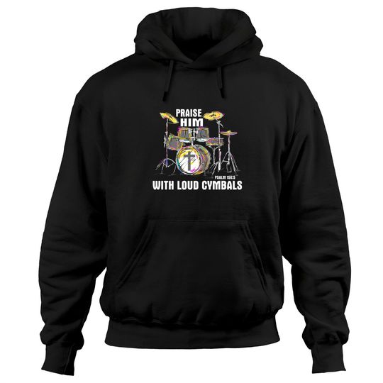 Discover Drum Praise him with Loud cymbals Hoodies