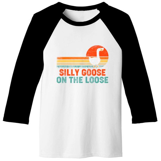 Silly Goose On The Loose Funny Saying Baseball Tees