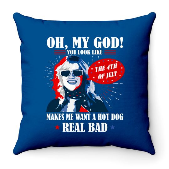 Oh My God You Look Like 4th Of July Makes Me Want A Hot Dog Funny Throw Pillows