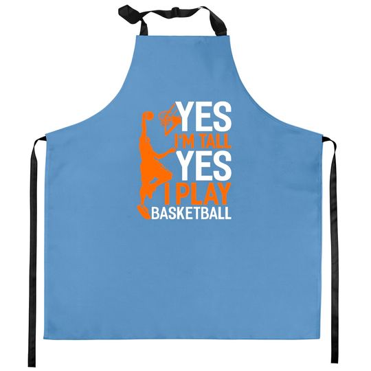 Yes Im Tall Yes I Play Basketball Funny Basketball Kitchen Aprons