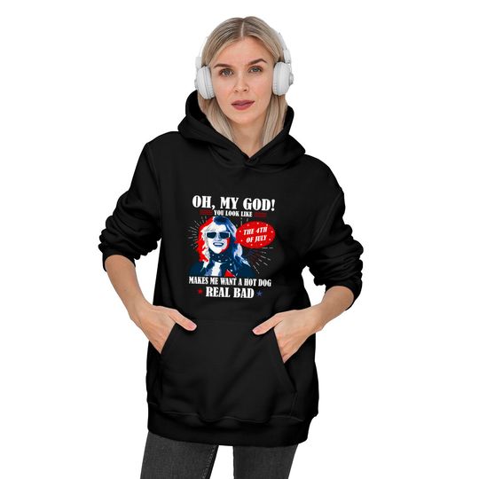 Oh My God You Look Like 4th Of July Makes Me Want A Hot Dog Funny Hoodies