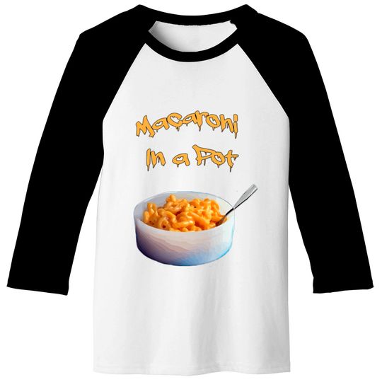 Macaroni In A Pot Wet And Gushy Baseball Tees