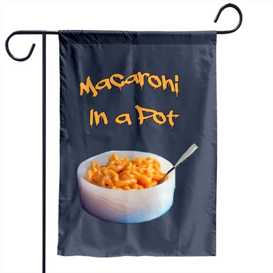Discover Macaroni In A Pot Wet And Gushy Garden Flags