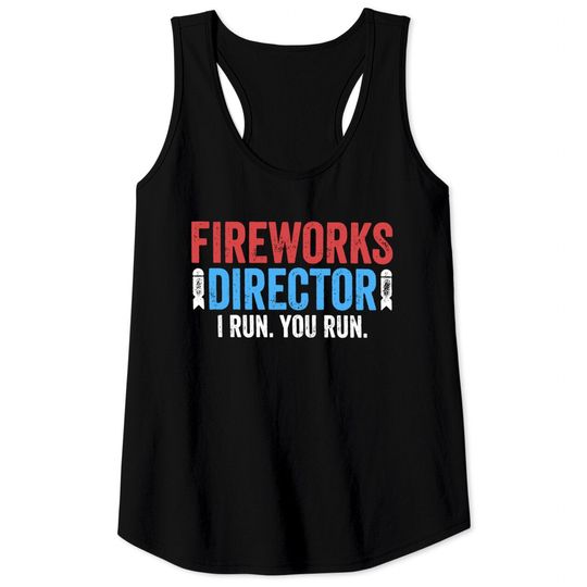 Fireworks Director I Run You Run Tank Tops - Unisex Mens Funny America Shirt - Red White And Blue TShirt Gift for Independence Day 4th of July