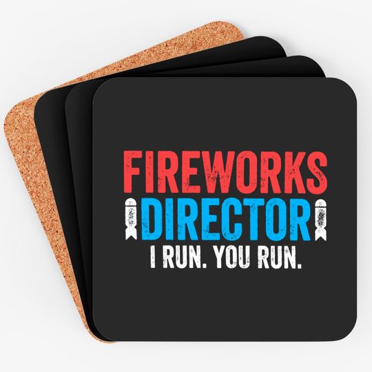 Fireworks Director I Run You Run Coasters - Unisex Mens Funny America Coaster - Red White And Blue Coaster Gift for Independence Day 4th of July