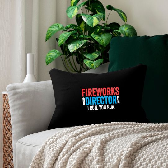 Fireworks Director I Run You Run Lumbar Pillows - Unisex Mens Funny America Lumbar Pillow - Red White And Blue Lumbar Pillow Gift for Independence Day 4th of July