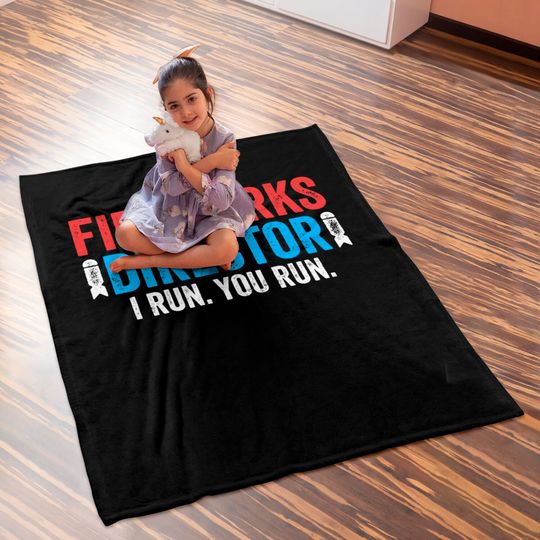 Fireworks Director I Run You Run Baby Blankets - Unisex Mens Funny America Baby Blanket - Red White And Blue Baby Blanket Gift for Independence Day 4th of July