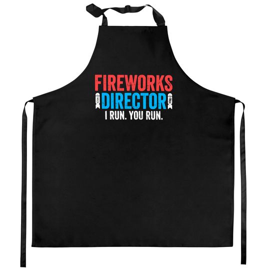 Fireworks Director I Run You Run Kitchen Aprons - Unisex Mens Funny America Kitchen Apron - Red White And Blue Kitchen Apron Gift for Independence Day 4th of July