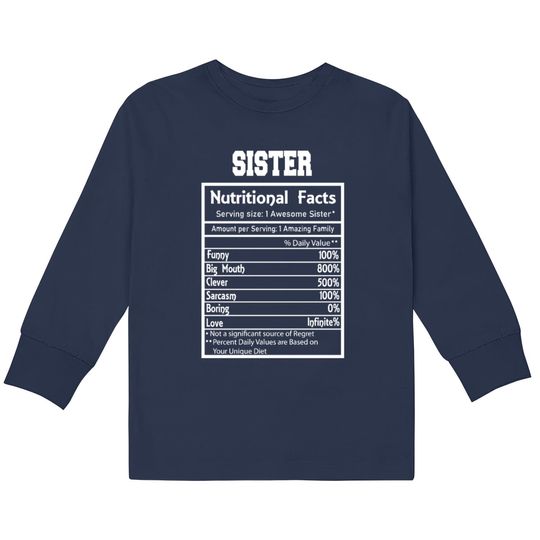 Discover Sister Nutritional Facts Funny  Kids Long Sleeve T-Shirts