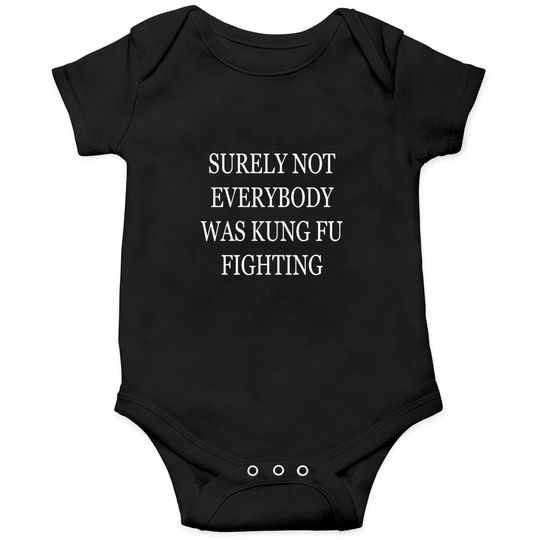 Discover Surely Not Everybody Was Kung Fu Fighting - Surely Not Everybody Was Kung Fu Fighti - Onesies