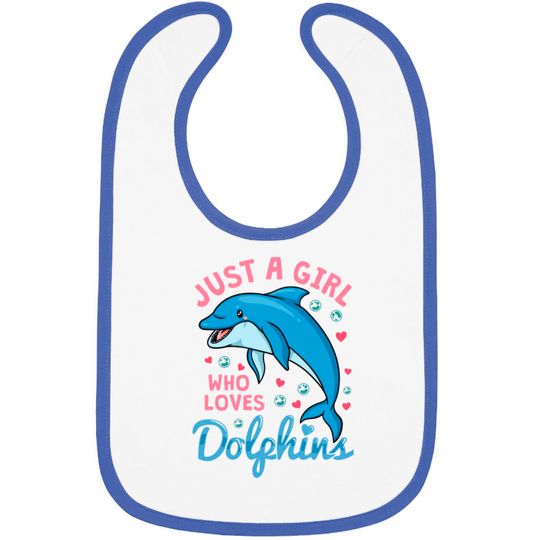 Discover Dolphin Just A Girl Dolphins Gift Bibs