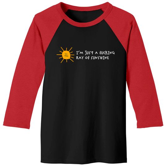 I'm A Fucking Ray Of Sunshine! Baseball Tees