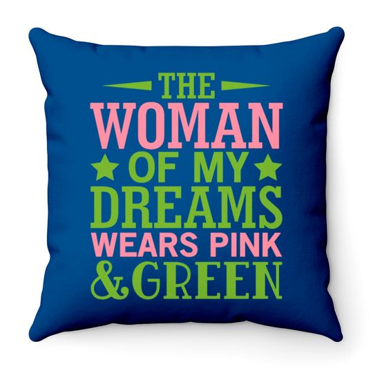 Discover The Woman Of My Dreams Wears Pink & Green HBCU AKA Throw Pillows