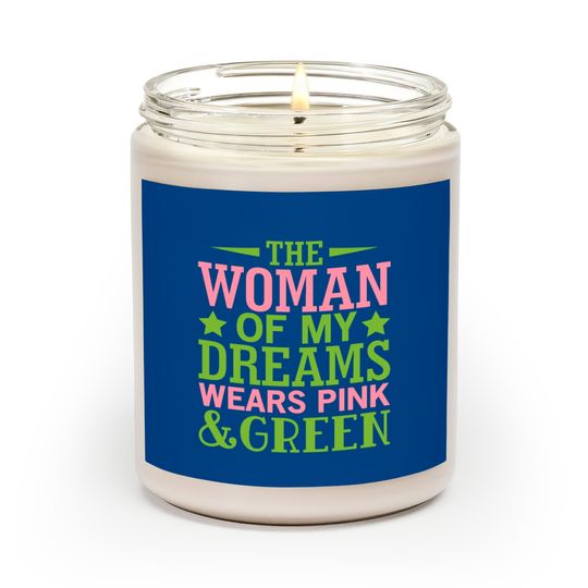 The Woman Of My Dreams Wears Pink & Green HBCU AKA Scented Candles