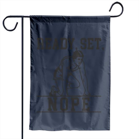 Discover READY SET NOPE - Lazy - Garden Flags
