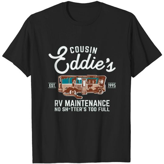 Cousin Eddie s RV Maintenance Shitters Too Full T-shirt
