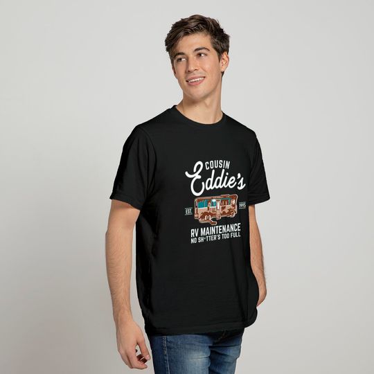 Cousin Eddie s RV Maintenance Shitters Too Full T-shirt