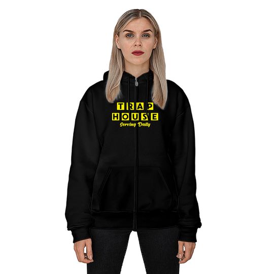 Trap House Serving Daily Gift Tee Zip Hoodies