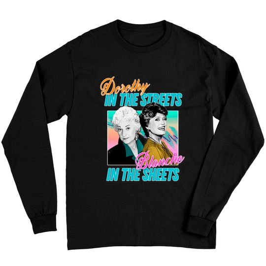 Dorothy In The Streets Blanche In The Sheets Long Sleeves