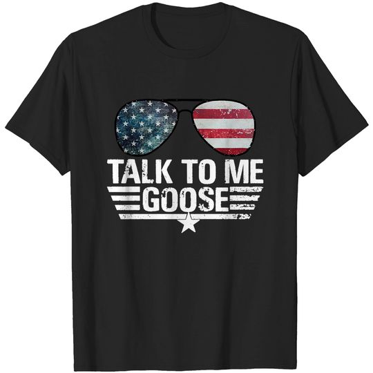 Talk To Me Goose Shirt
