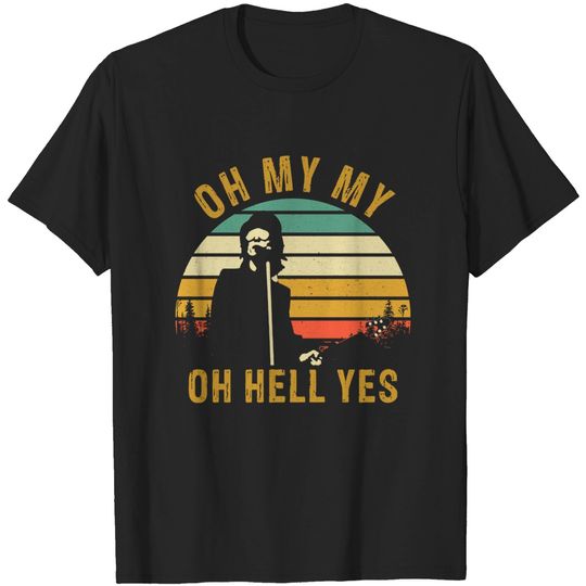 Oh My My Oh Hell Yes Petty Funny Music Fans Gifts - Tom Petty - T-Shirt