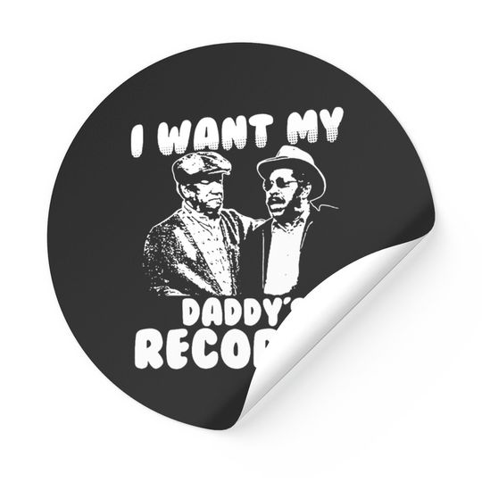 I Want My Daddy Records - Sanford And Son - Stickers