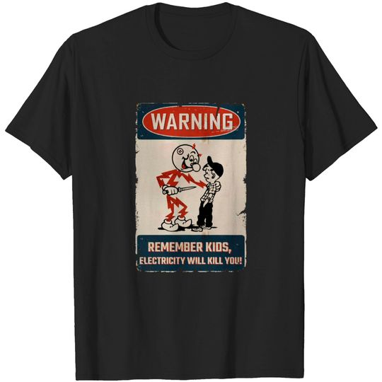 Discover WARNING REMEMBER KIDS - Electricity Will Kill You - T-Shirt