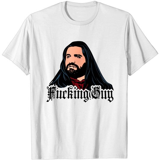What We Do in the Shadows Fcking Guy - What We Do In The Shadows - T-Shirt