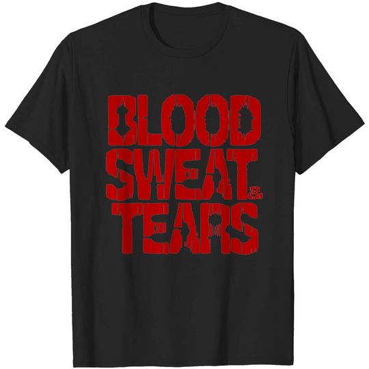 Discover BLOOD SWEAT & TEARS T-shirt