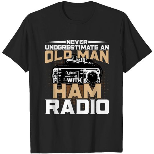 Never Underestimate an Old Man with a Ham Radio T-shirt