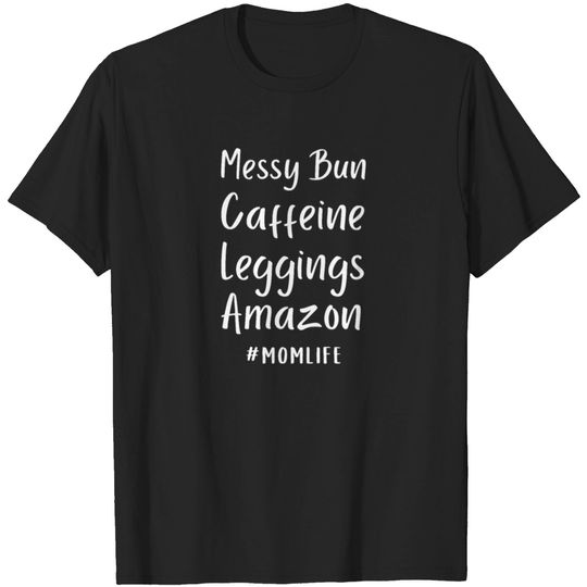 Messy Bun Caffeine Leggings Amazon #Momlife FT268 T-shirt