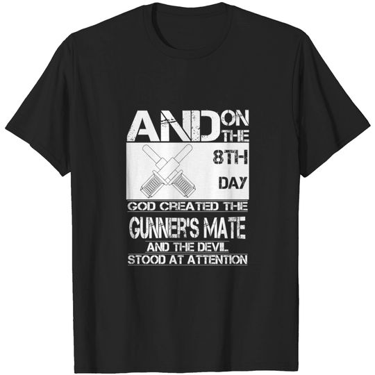 Gunner's mate - On the 8th day God created them T-shirt