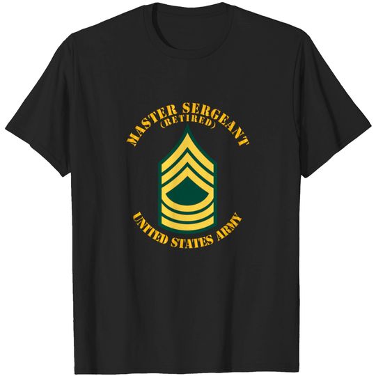 Army Enlisted MSG Master Sergeant Std Retired T-shirt