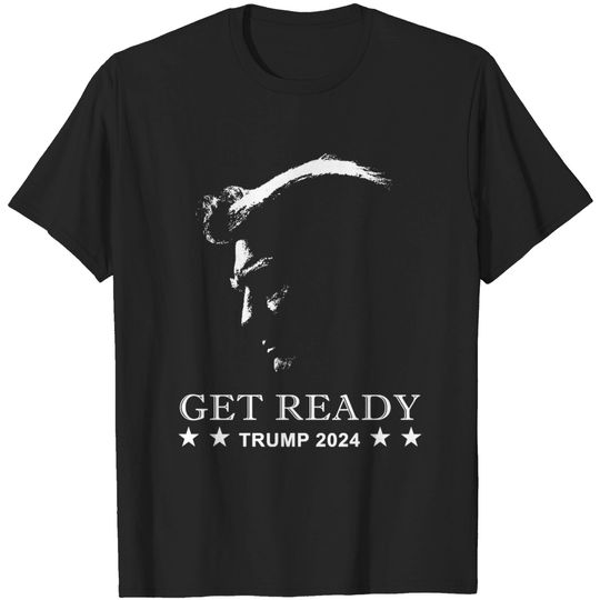 Get Ready: USA Donald Trump 2024 Presidential Election - Trump 2024 - T-Shirt