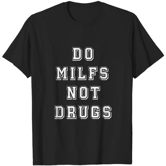 DO MILFS NOT DRUGS Classic T-Shirt
