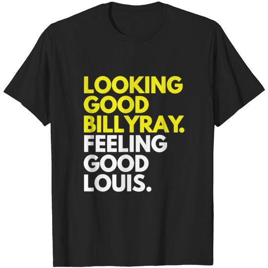 Discover Looking Good Billy Ray Feeling Good Louis T-shirt