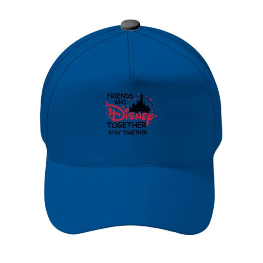 Friends Who Disney Together Best Friends Matching Baseball Caps