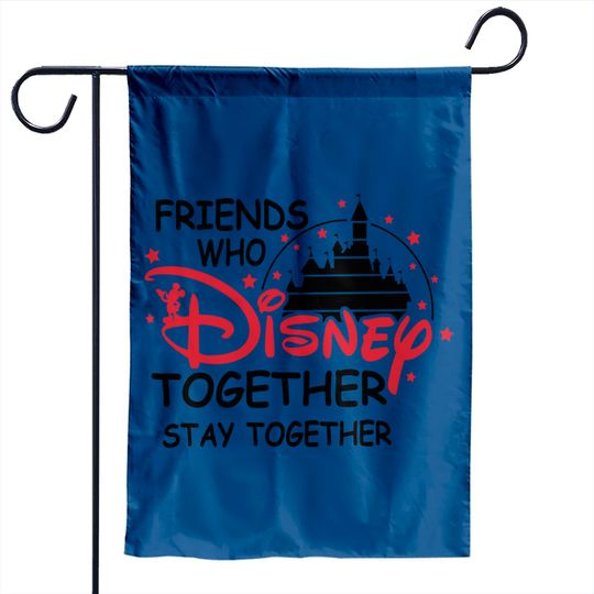 Friends Who Disney Together Best Friends Matching Garden Flags