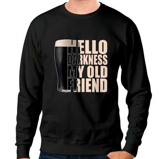 Hello Darkness My Old Friend Beer Sweatshirts