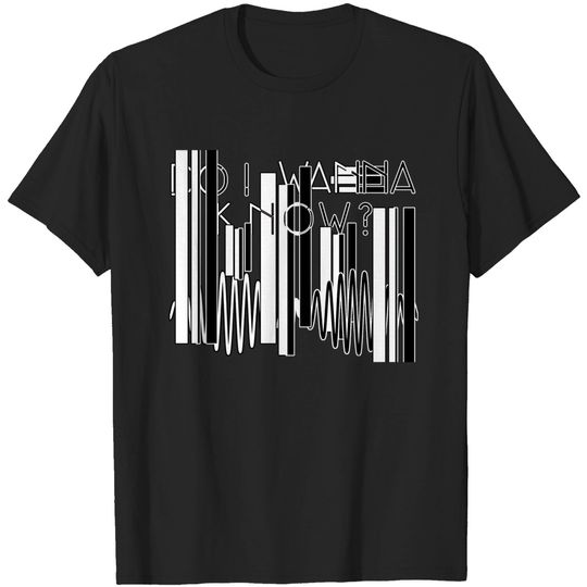 Do I Wanna Know? - Arctic Monkeys - T-Shirt