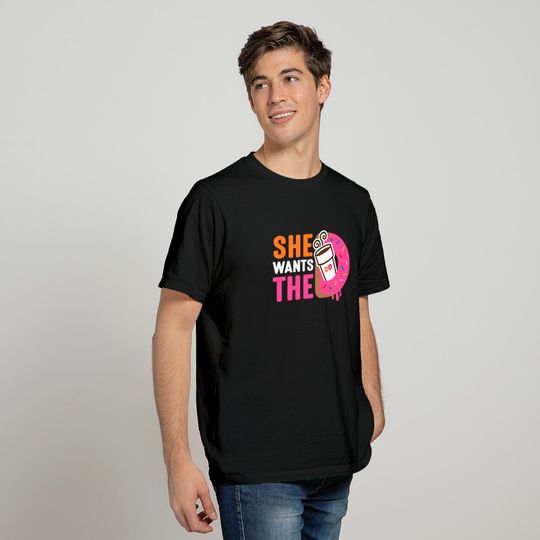 She Wants The D - Dunkin Donuts - Dunkin Donuts - T-Shirt