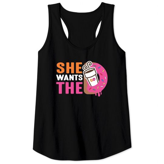 She Wants The D - Dunkin Donuts - Dunkin Donuts - Tank Tops