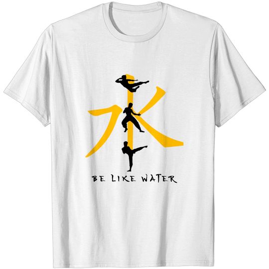 Be like water - Bruce Lee - T-Shirt