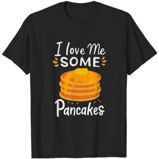 Discover I Love Me Some Pancakes T-shirt
